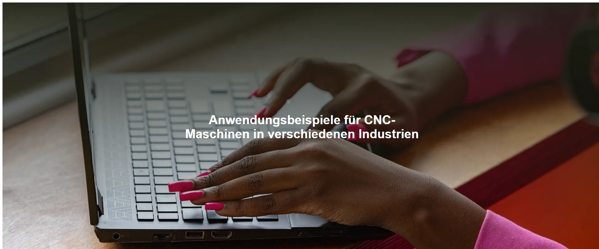 Anwendungsbeispiele für CNC-Maschinen in verschiedenen Industrien