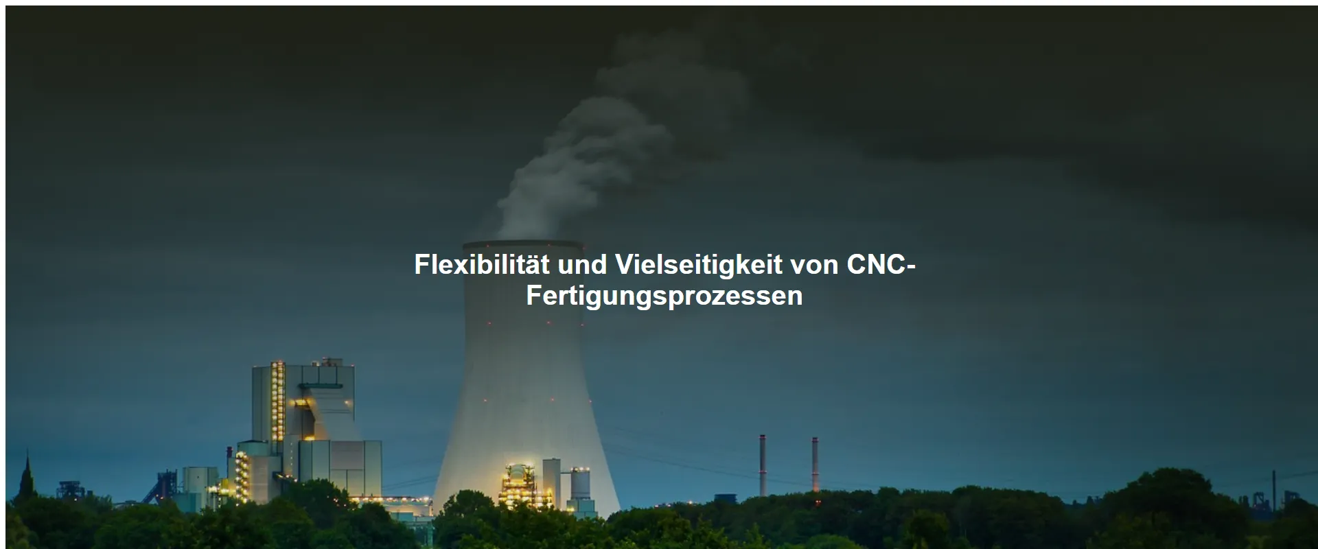 Flexibilität und Vielseitigkeit von CNC-Fertigungsprozessen