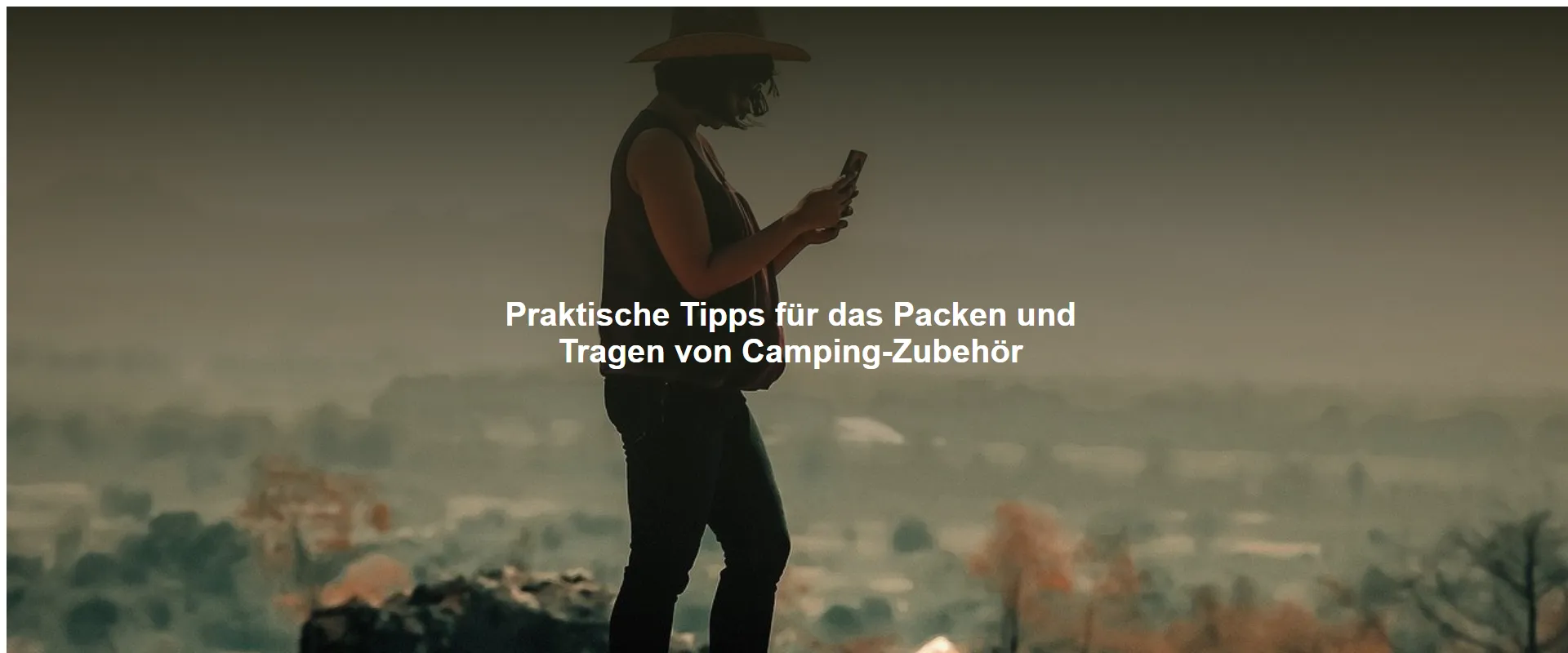 Praktische Tipps für das Packen und Tragen von Camping-Zubehör