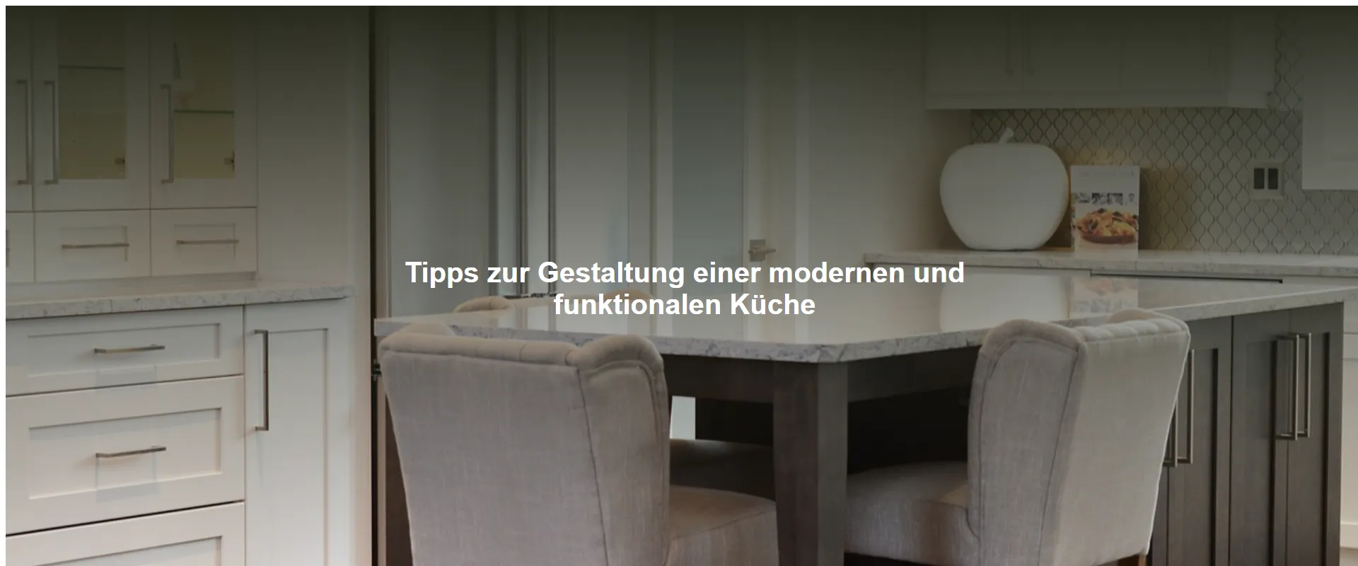 Tipps zur Gestaltung einer modernen und funktionalen Küche